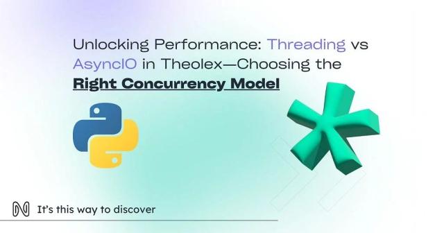 Unlocking Performance: Threading vs AsyncIO in Theolex